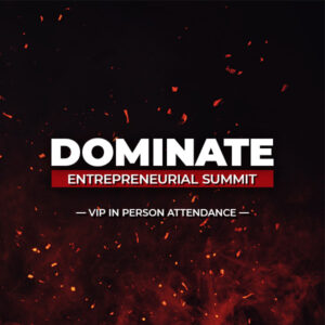 VIP In-Person Attendance: DOMINATE Entrepreneurial Summit